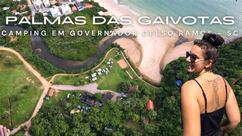 CAMPING PALMAS DAS GAIVOTAS Em GOVERNADO CELSO RAMOS TRILHA PRAIA DE