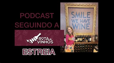 Bem Vindo Ao Podcast Seguindo A Rota Dos Vinhos Youtube