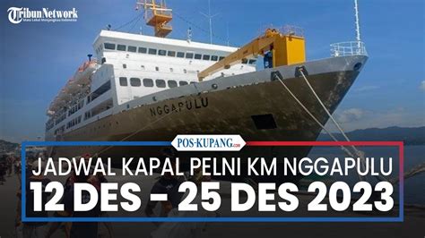 Jadwal Kapal Pelni Km Nggapulu Desember Berangkat Dari