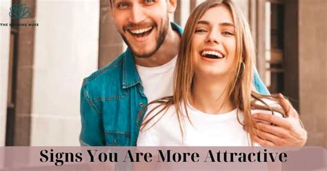 10 Surprising Signs You Are More Attractive Than You Think