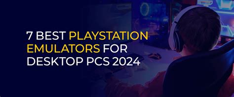 7 Best PlayStation Emulators For Desktop PCs 2024