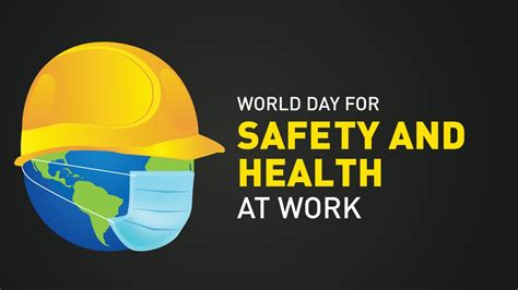 World Day For Safety And Health At Work 2022 History Theme And