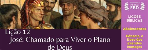 Portal EBD Lição 12 José chamado para viver o plano de Deus I