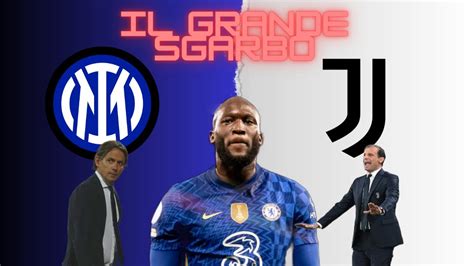 Lukaku Juventus Lo Sgarbo Della Vecchia Signora Lukaku Indecente