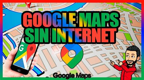 Como Usar Google Maps Sin Conexi N A Internet Tutorial