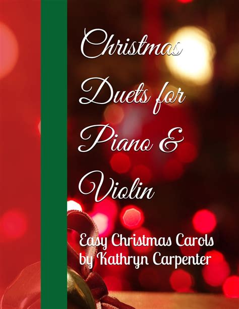 Christmas Duets For Piano Violin Easy Christmas Carols By Kathryn