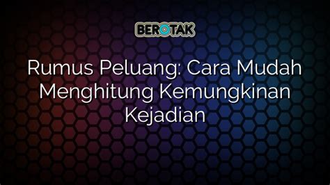 √ Rumus Peluang Cara Mudah Menghitung Kemungkinan Kejadian