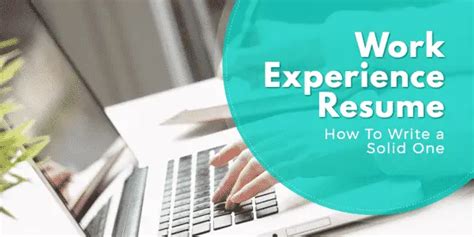 Work Experience Resume - How To Write A Solid One