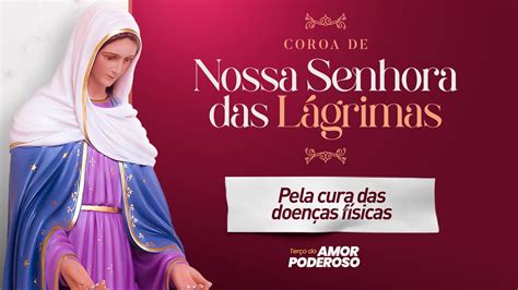 Coroa de Nossa Senhora das Lágrimas pela cura das DOENÇAS FÍSICAS