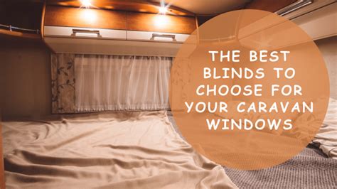 Which Blinds Are The Best Options For Caravan Windows Info Blog