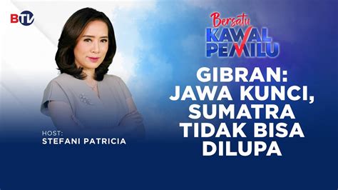 Gibran Jawa Kunci Sumatra Tidak Bisa Dilupa Bersatu Kawal Pemilu