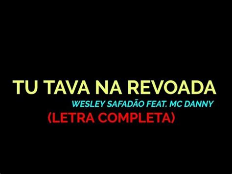 Tu Tava Na Revoada Wesley Safadão feat MC Danny Felipe Letras