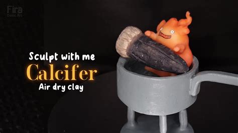 Sculpt With Me Calcifer Air Dry Clay Tips Youtube