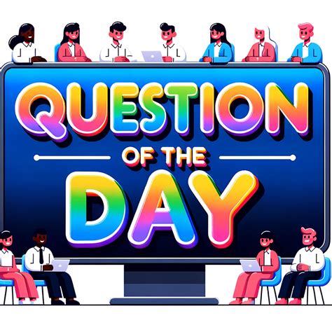 Daily Question Of The Day For Work Boost Morale