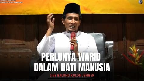 Live Balung Kulon Jember Perlunya Warid Dalam Hati Manusia YouTube