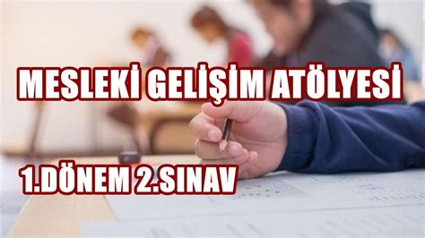 Meslekİ GelİŞİm AtÖlyesİ 1dÖnem 2sinav Youtube