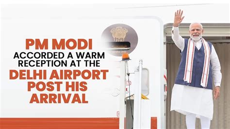 Live Pm Narendra Modi Accorded A Warm Reception At The Delhi Airport