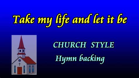 Take My Life And Let It Be Church Style Hymn Backing Karaoke By