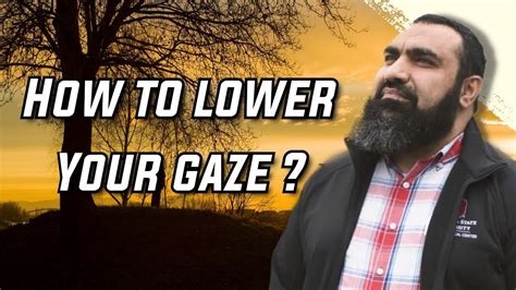 How To Lower Your Gaze How To Improve Your Relationship With Allah