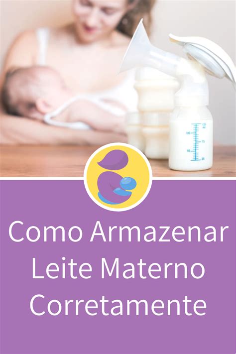 Como Armazenar Leite Materno Corretamente E Evitar Que Ele Estrague Em