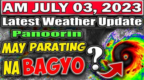 May Parating Ba Na Bagyo Panoorin Lagay Ng Panahon Latest Weather