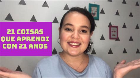 21 Coisas Que Aprendi Com 21 Anos Julia Lopes Youtube