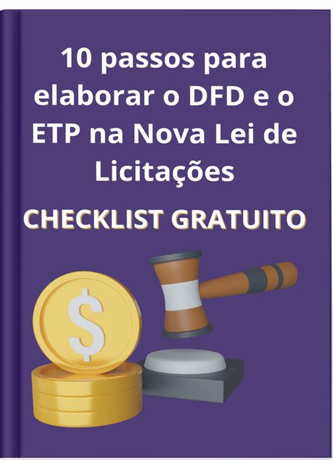 Passos Para Elaborar O Dfd E O Etp Na Nova Lei De Licita Es Lei N