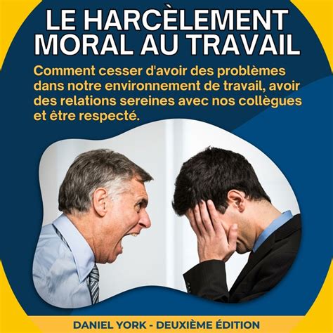 Le Harc Lement Moral Au Travail Comment Cesser D Avoir Des Probl Mes