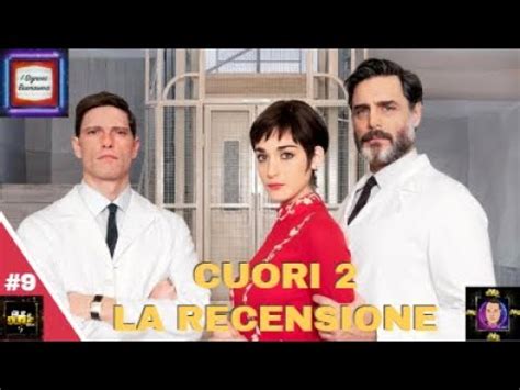 CUORI 2 RECENSIONE E BACKSTAGE DELLA SECONDA STAGIONE DELLA FICTION