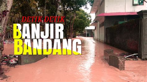 Banjir Bandang Video Amatir Detik Detik Banjir Desa Selojari Kec