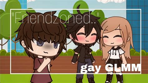 Friendzoned Glmm Gay Gacha Life Love Story Gay Glmm