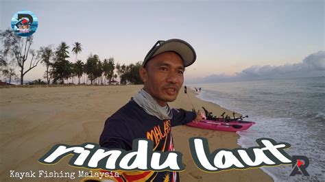 Warm Up Padu Kayak Fishing Malaysia Youtube