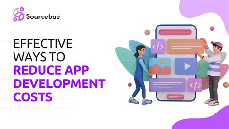 Effective Ways To Reduce App Development Costs Sourcebae