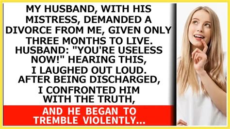 My Husband With His Mistress Demanded A Divorce From Me Given Only 3 Months To Live The