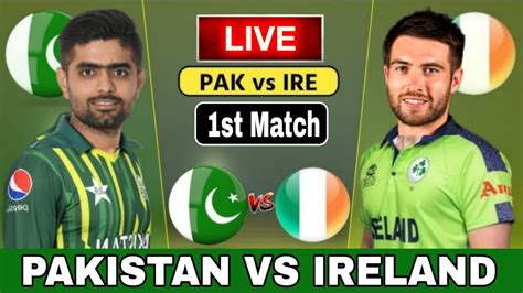 🔴 Live Pakistan Vs Ireland 1st T20 Pak Vs Ire Live Pakistan Live