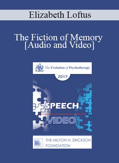 Ep17 Speech 18 The Fiction Of Memory Elizabeth Loftus Phd Wso Lib