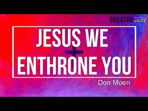 Lyric Video Jesus We Enthrone You Don Moen YouTube