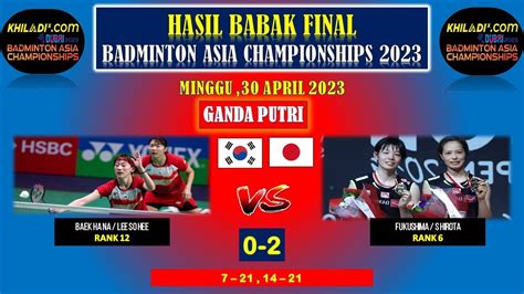 Hasil Final Badminton Asia Championship Hari Ini Wd Y Fukushima