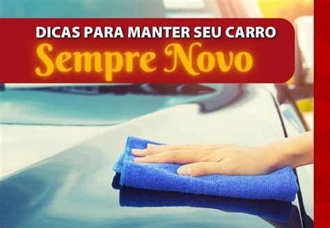 Dicas Para Manter O Carro Sempre Novo Qualidade Veículos