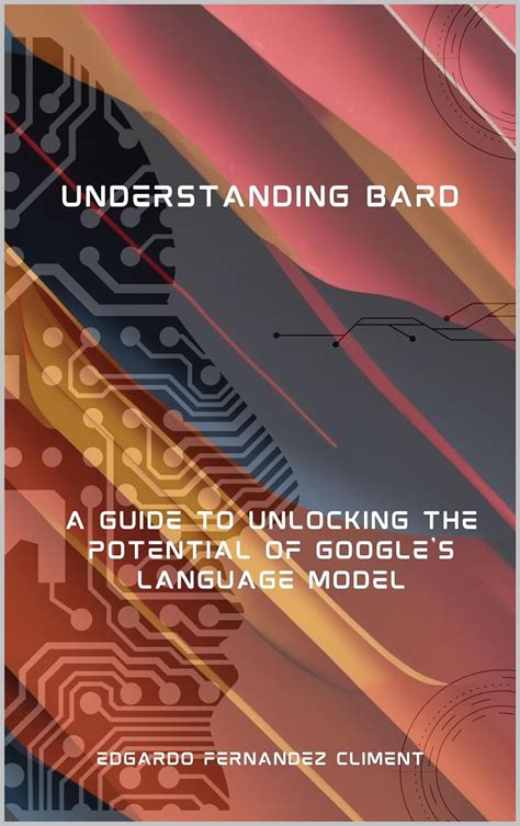 Understanding Bard A Guide To Unlocking The Potential Of