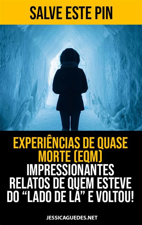 Impressionantes Relatos De Eqm Experi Ncias De Quase Morte Morte O