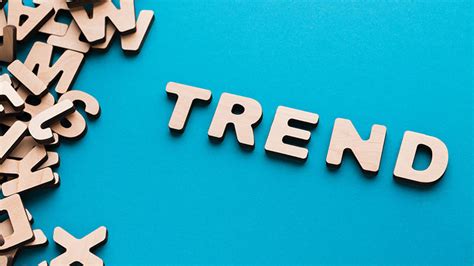 Trend là gì Hot trend là gì Tổng hợp các trend hot hiện nay