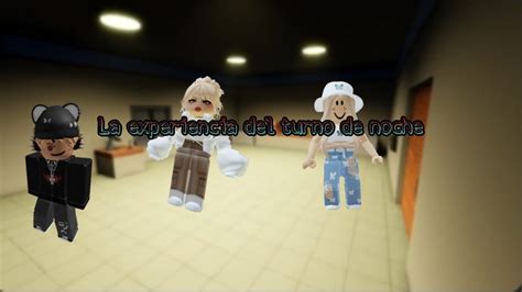 La Experiencia Del Turno De Noche Eli Roblox Youtube