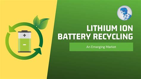 Lithium Ion Battery Recycling An Emerging Market Youtube