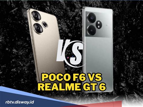 Duel Duo Hp Midrange Ini Perbandingan Poco F6 Vs Realme Gt 6 Mana