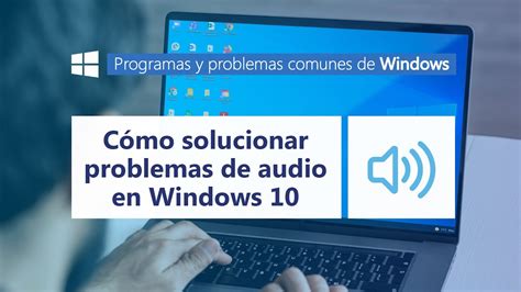 Cómo solucionar problemas de audio en Windows 10 l Programas y