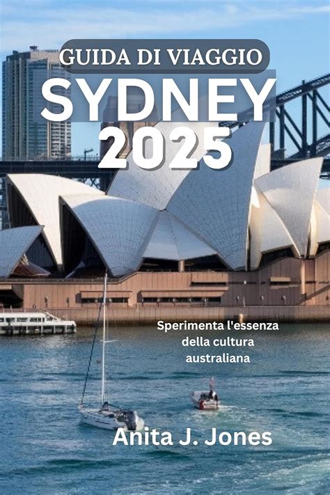 GUIDA DI VIAGGIO A SYDNEY 2025 Sperimenta L Essenza Della Cultura