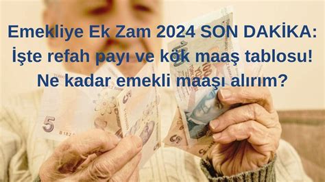 Emekliye Ek Zam Son Dak Ka Te Refah Pay Ve K K Maa Tablosu