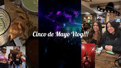 Cinco De Mayo Vlog Spend Cinco De Mayo Weekend W Me Dinner And