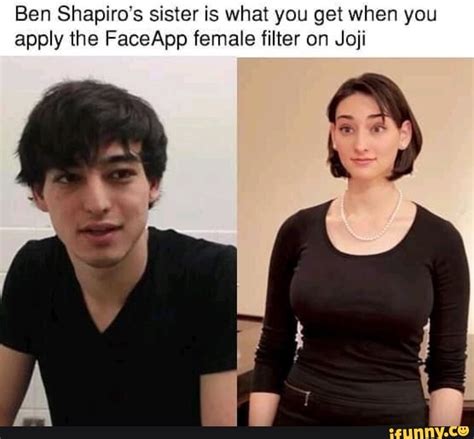 Ben Shapiro's sister is what you get when you apply the FaceApp female ...